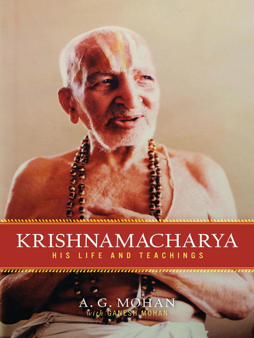Title details for Krishnamacharya by A. G. Mohan - Available
